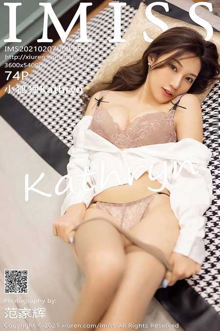 [IMISS爱蜜社] 2021.02.07 VOL.550 小狐狸Kathryn[74+1P／649MB]预览图