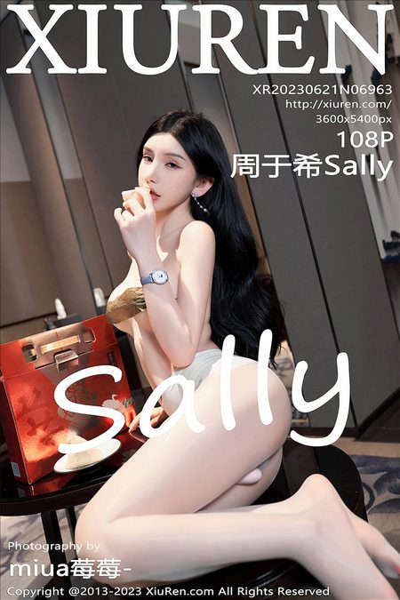 [XIUREN秀人网] 2023.06.21 VOL.6963 周于希Sally [108+1P0.97G]预览图